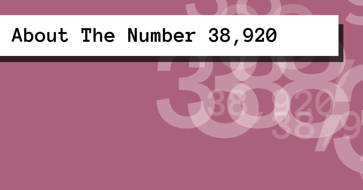 About The Number 38,920