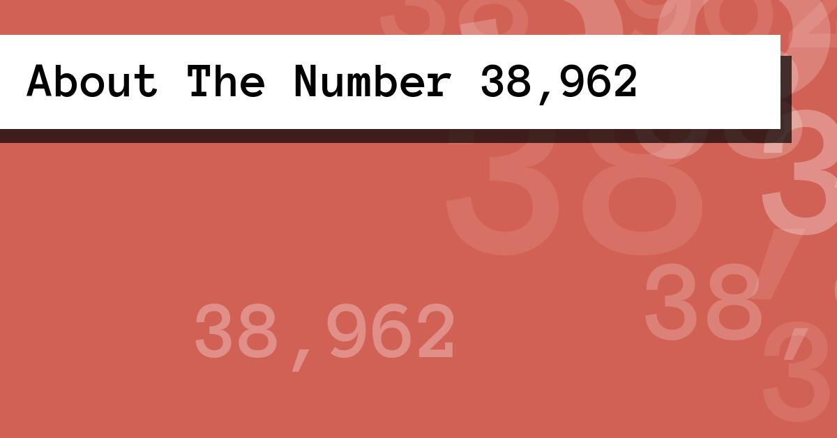 About The Number 38,962