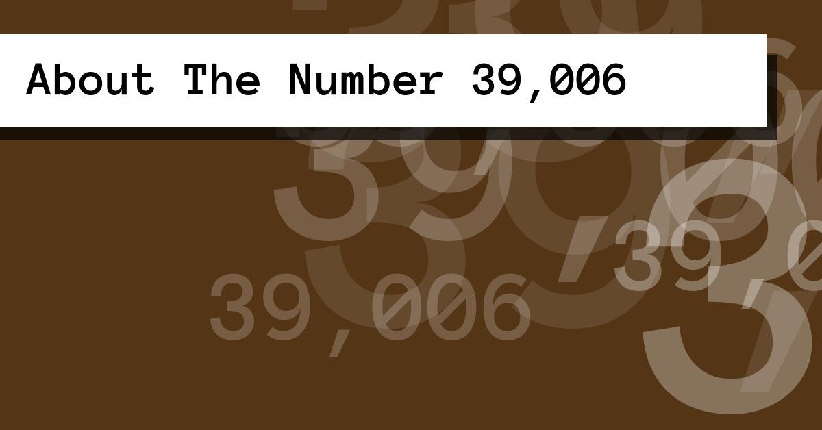 About The Number 39,006