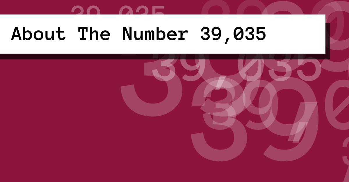 About The Number 39,035