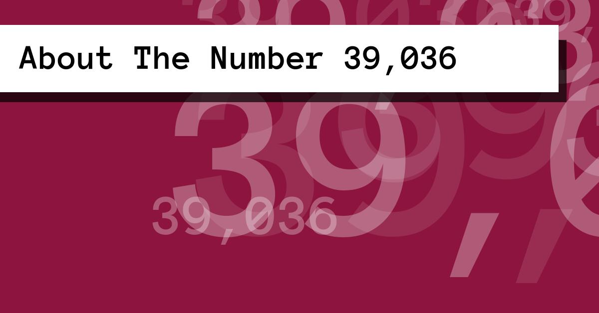About The Number 39,036