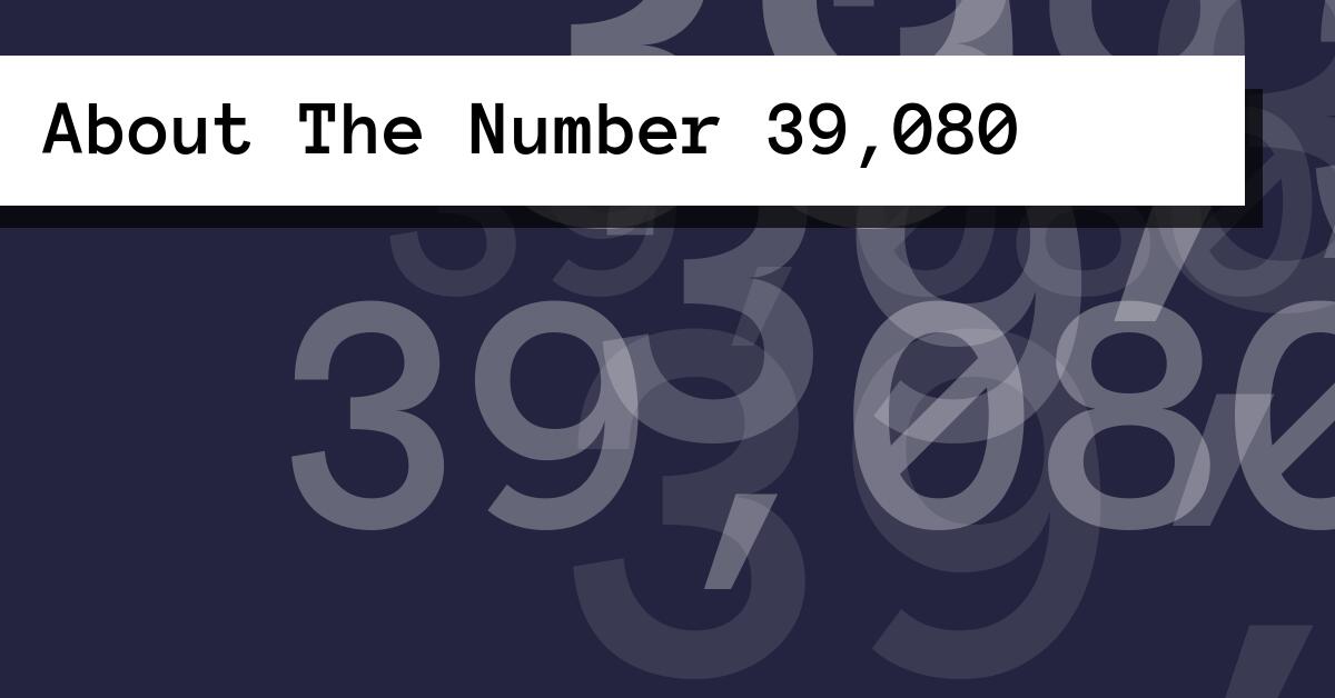About The Number 39,080