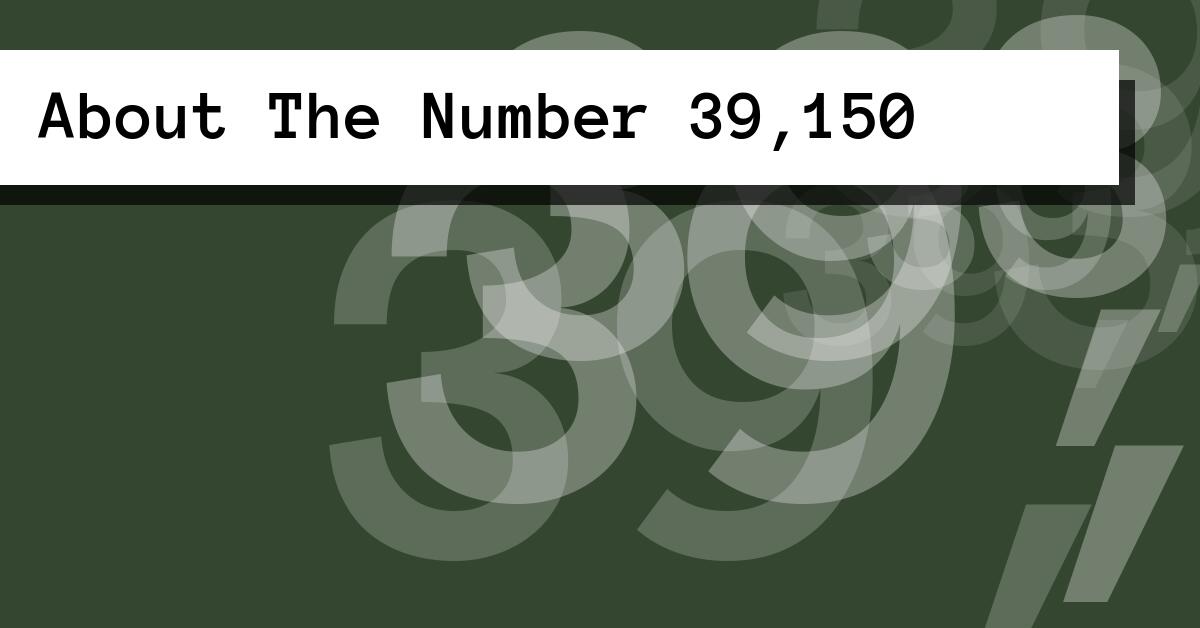 About The Number 39,150