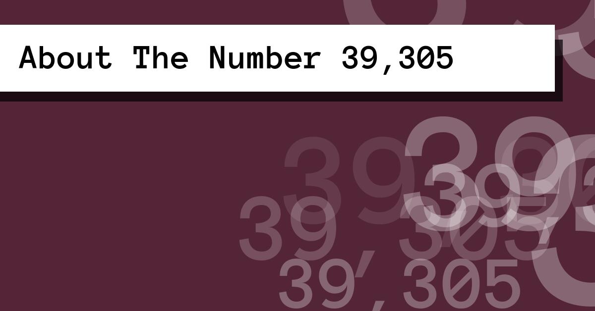 About The Number 39,305