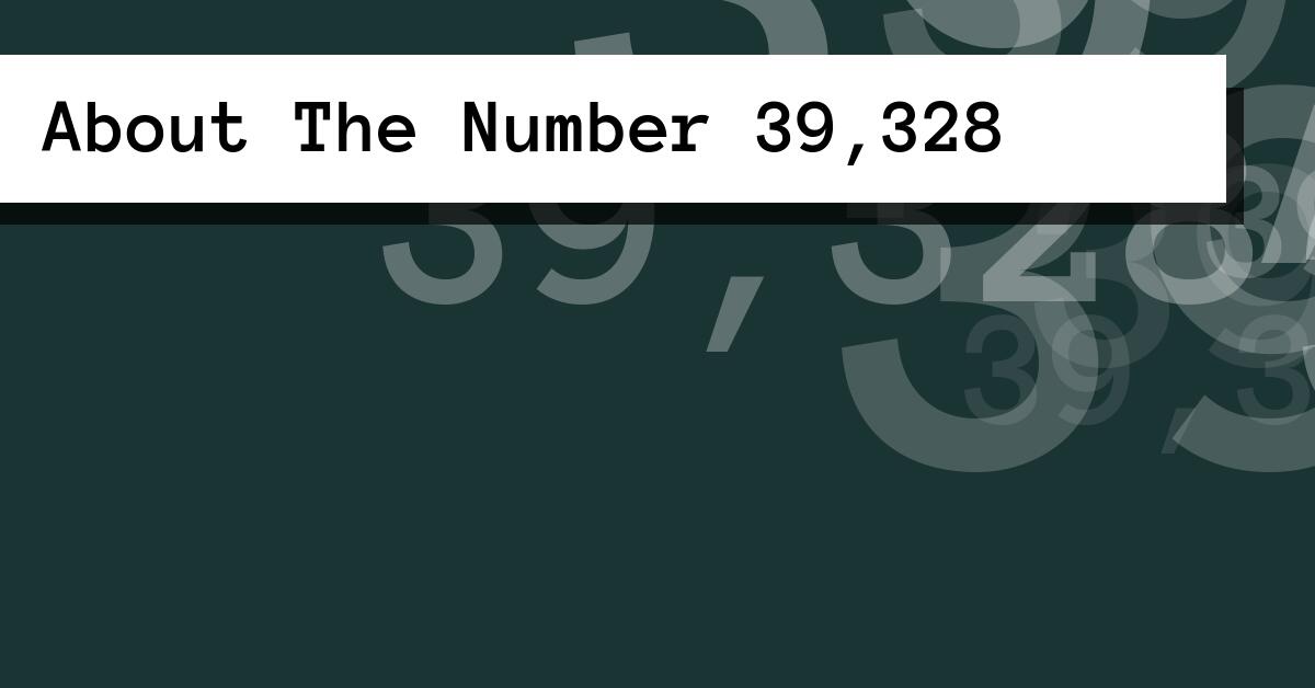 About The Number 39,328