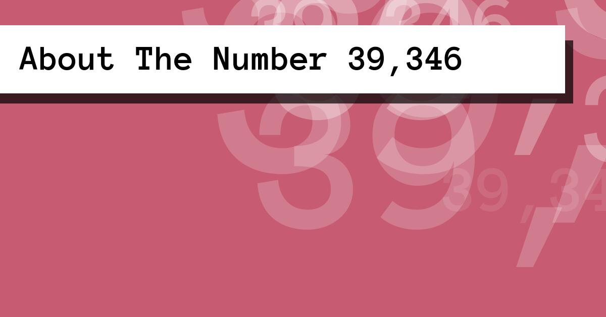 About The Number 39,346