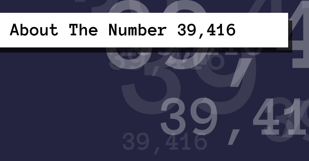 About The Number 39,416