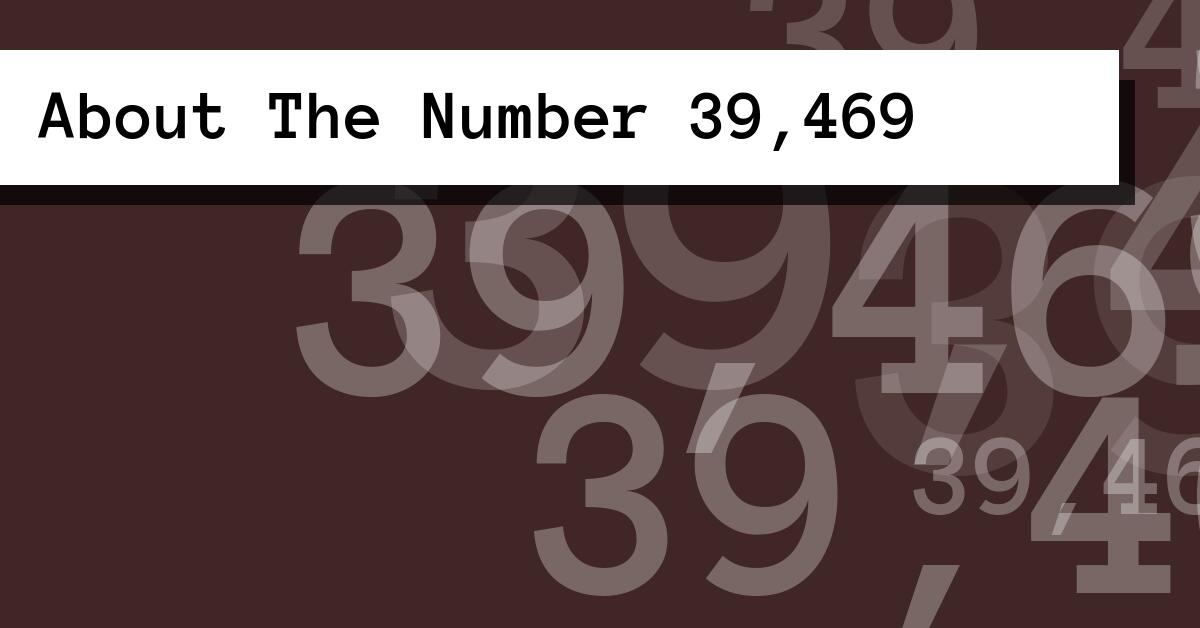 About The Number 39,469