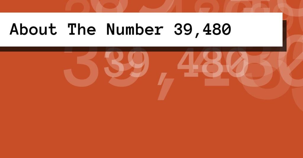 About The Number 39,480