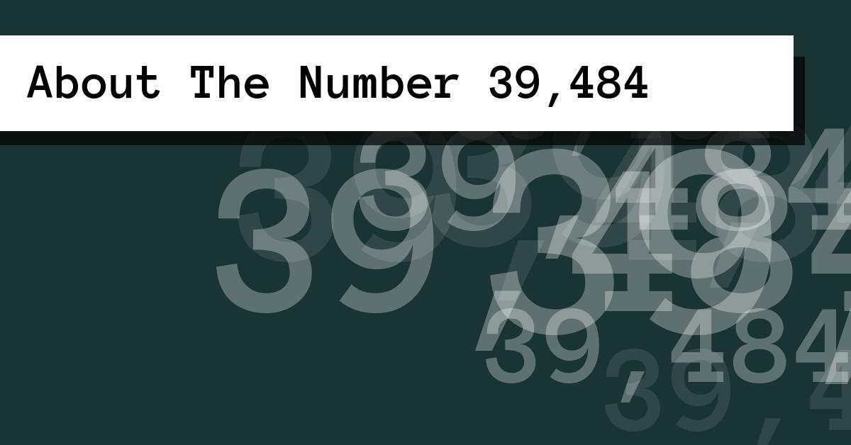 About The Number 39,484