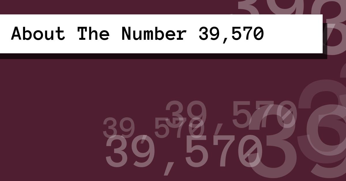About The Number 39,570