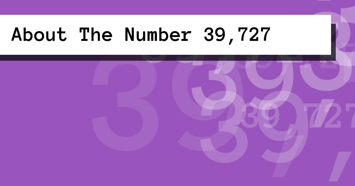 About The Number 39,727