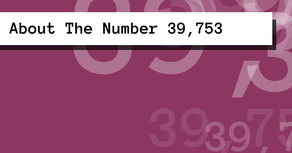 About The Number 39,753