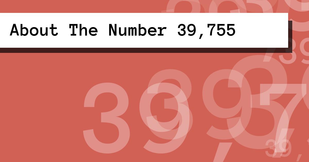 About The Number 39,755