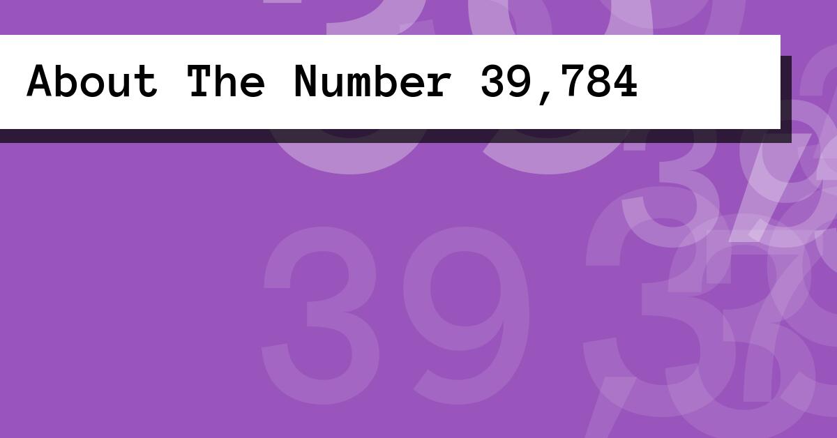 About The Number 39,784