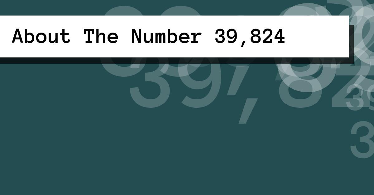 About The Number 39,824