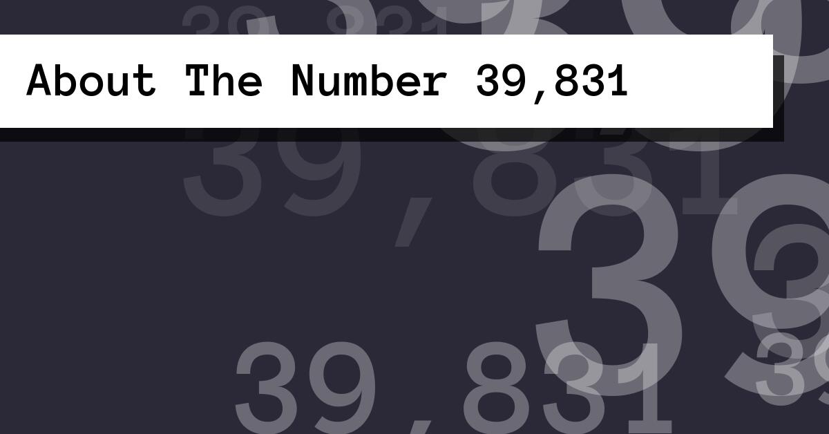 About The Number 39,831