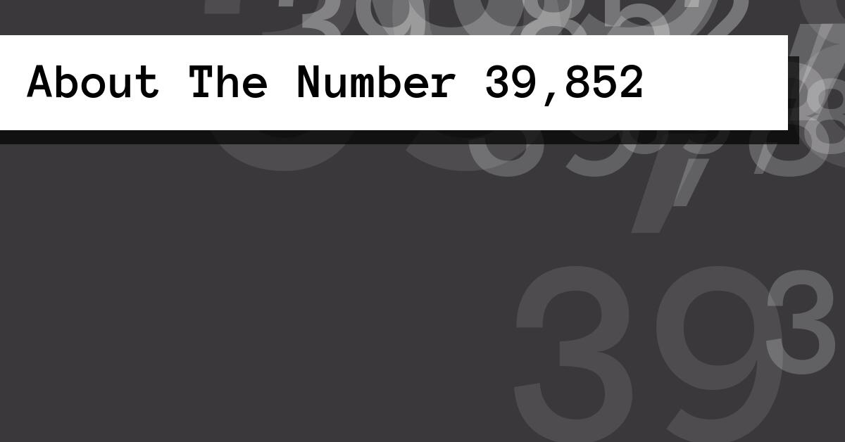 About The Number 39,852