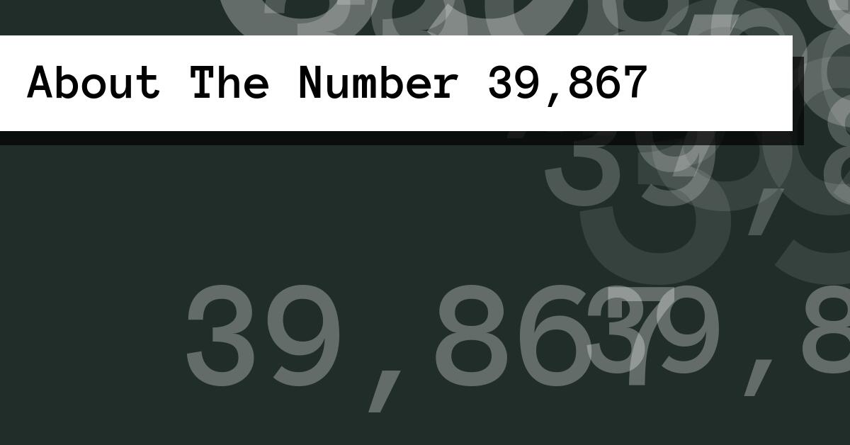 About The Number 39,867