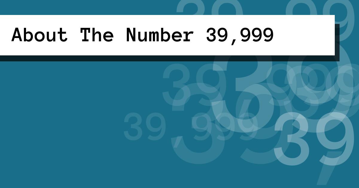 About The Number 39,999