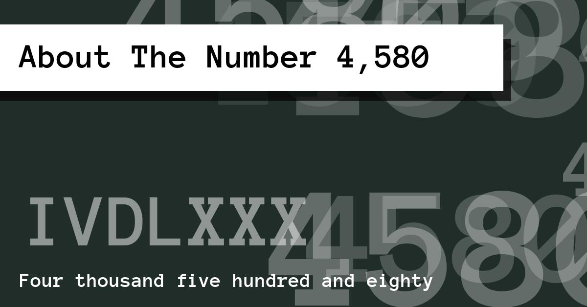 About The Number 4,580