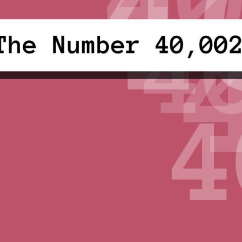 About The Number 40,002