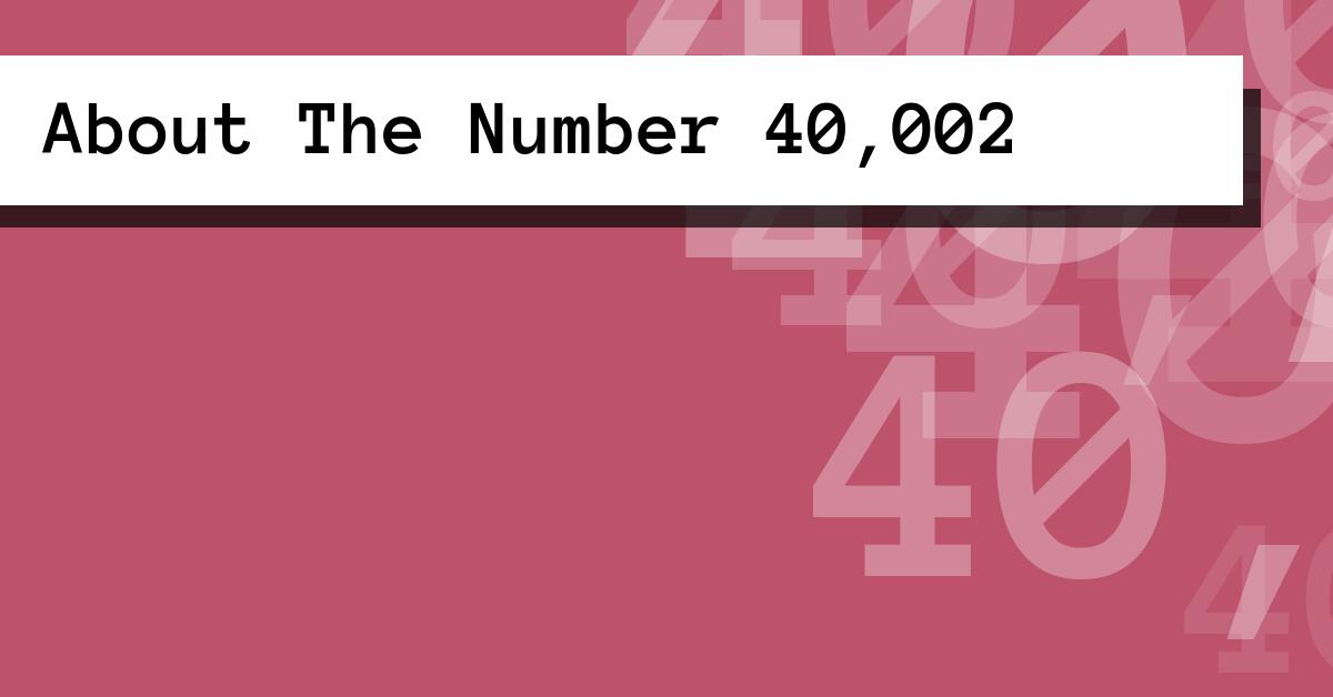 About The Number 40,002