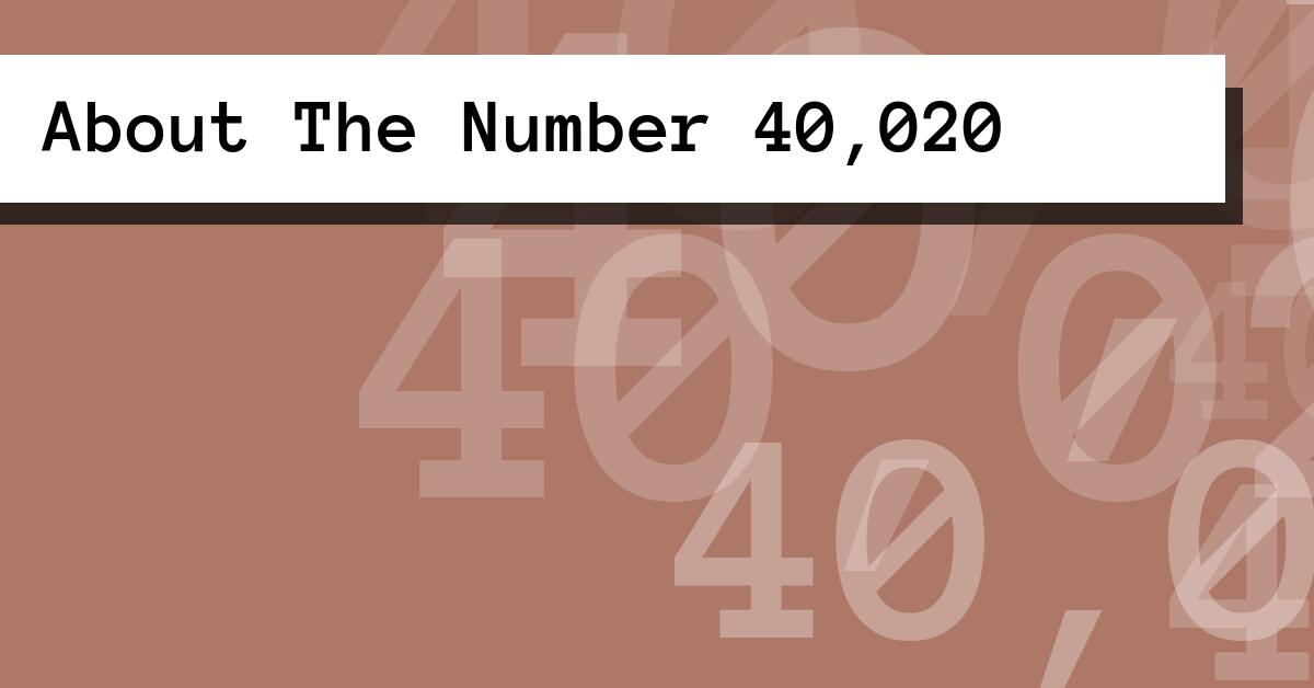 About The Number 40,020