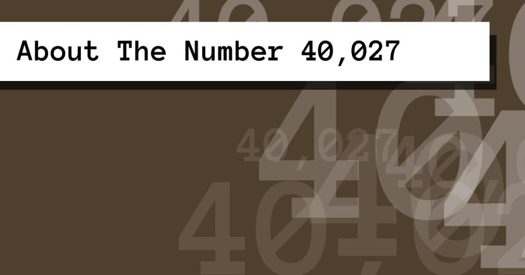 About The Number 40,027