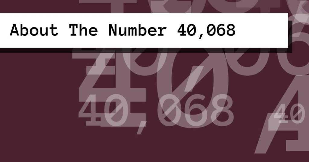 About The Number 40,068