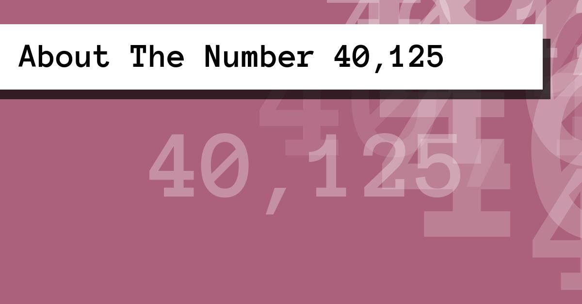About The Number 40,125