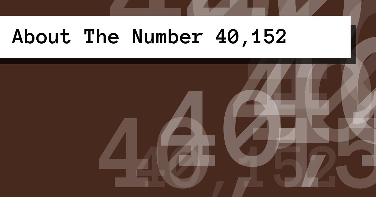 About The Number 40,152