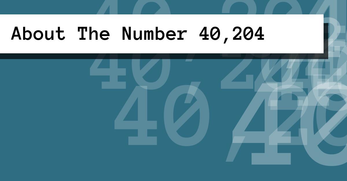 About The Number 40,204
