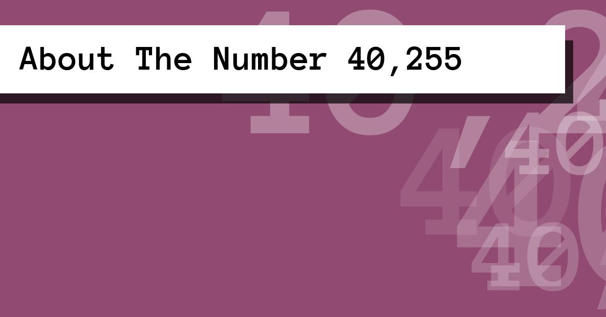 About The Number 40,255