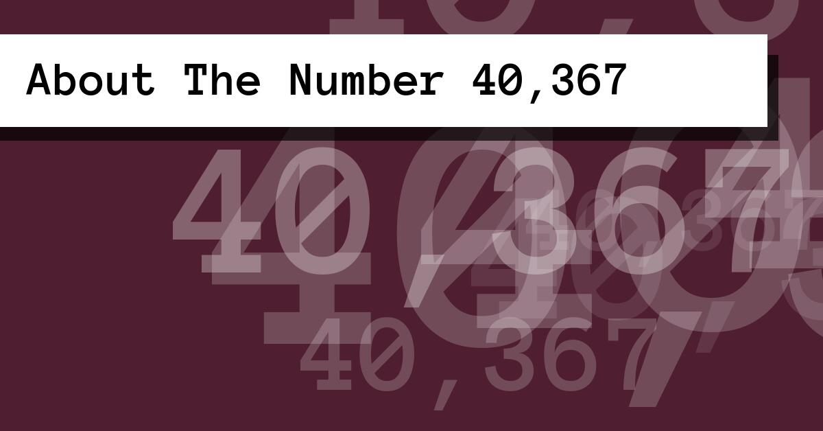 About The Number 40,367
