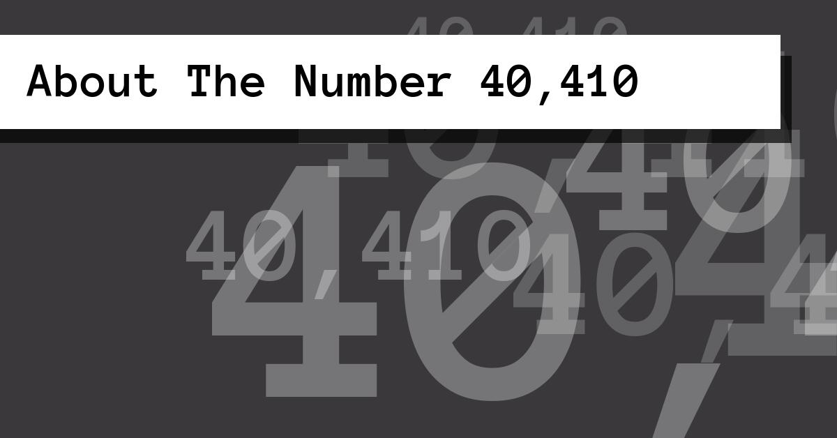 About The Number 40,410