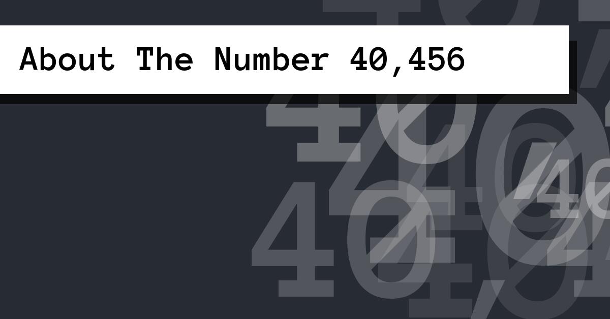 About The Number 40,456