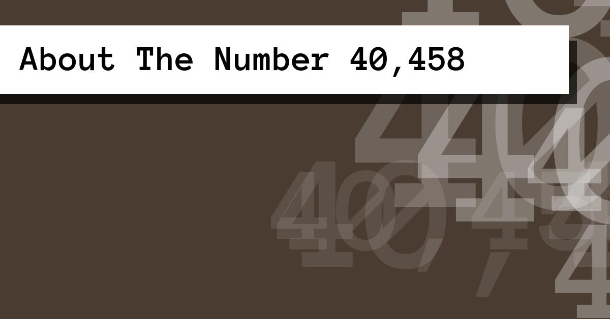 About The Number 40,458
