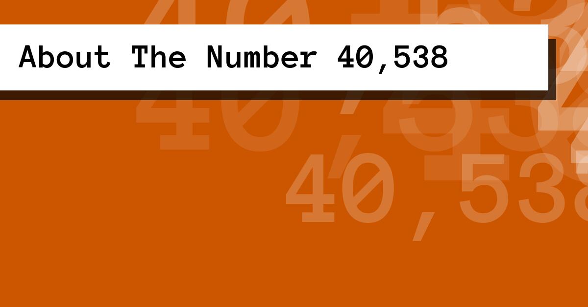 About The Number 40,538