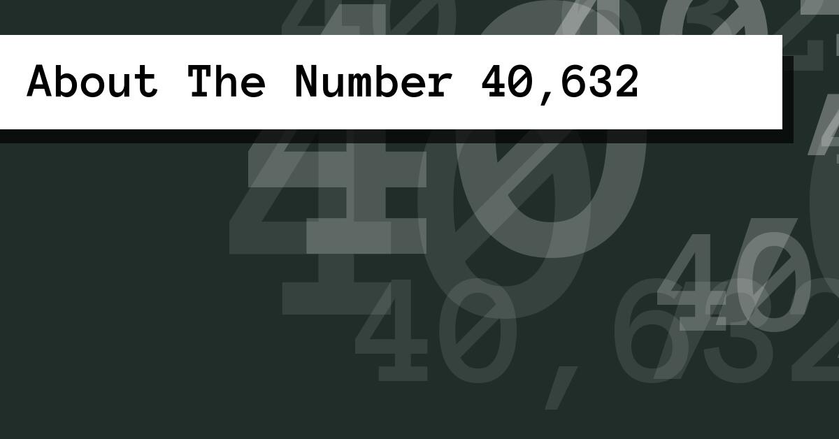 About The Number 40,632