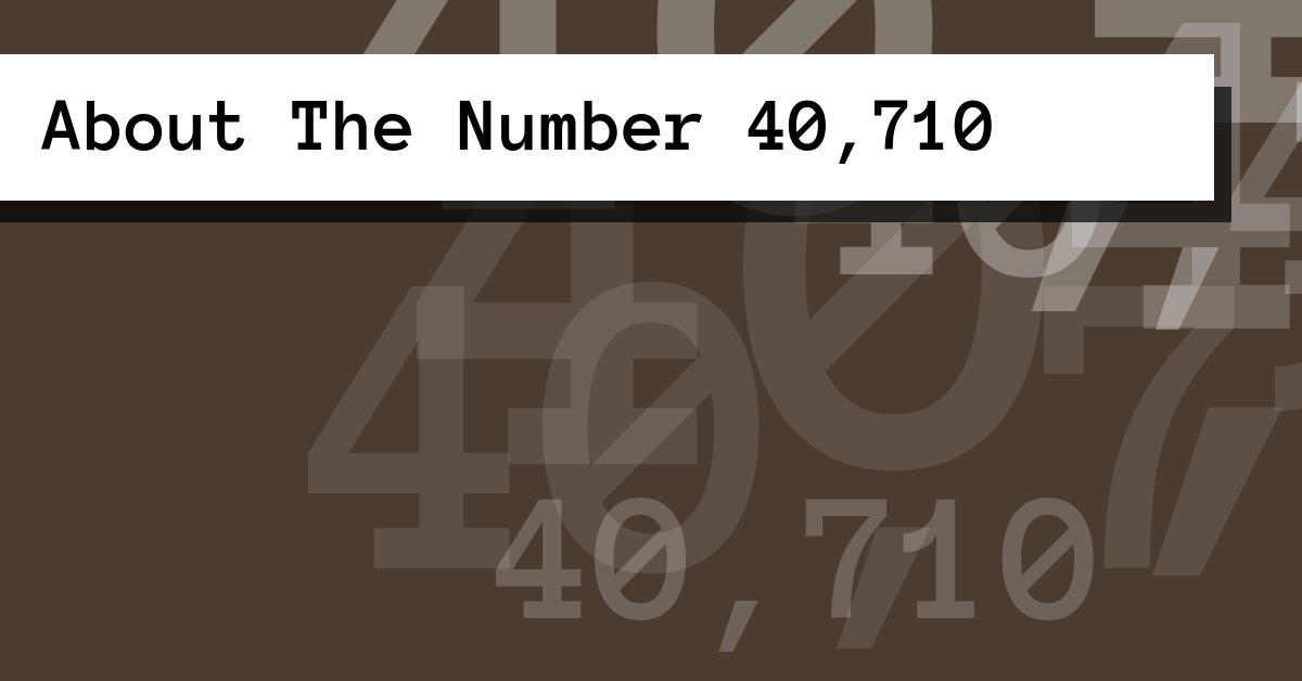 About The Number 40,710