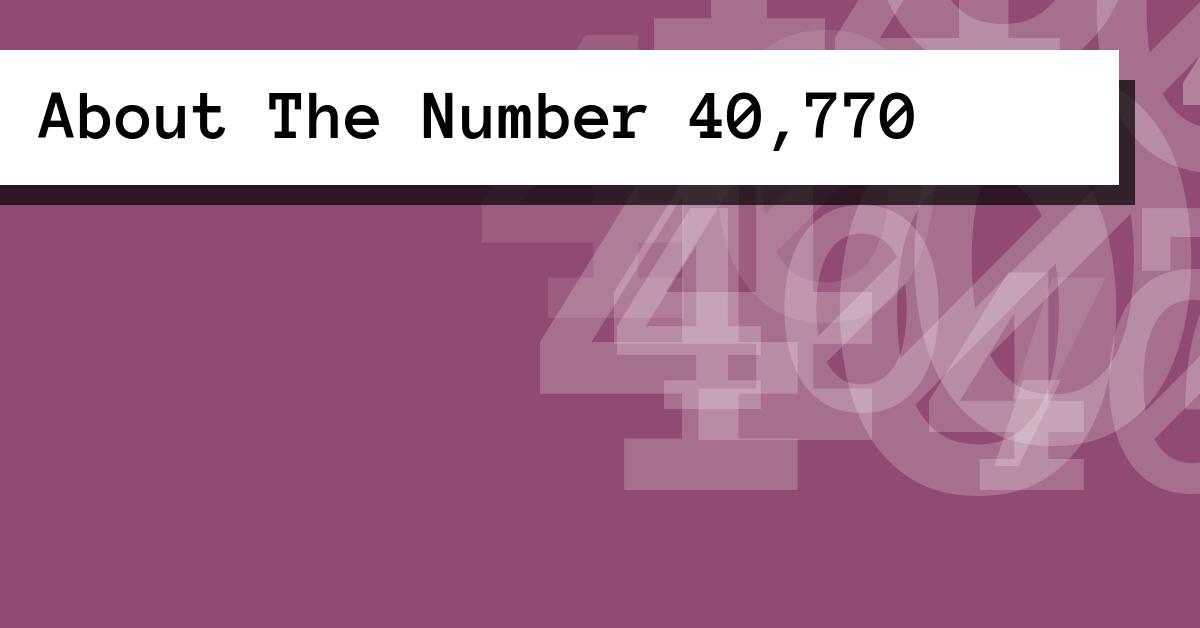 About The Number 40,770