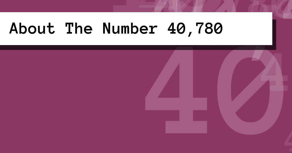 About The Number 40,780
