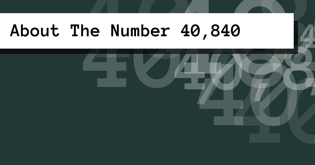 About The Number 40,840