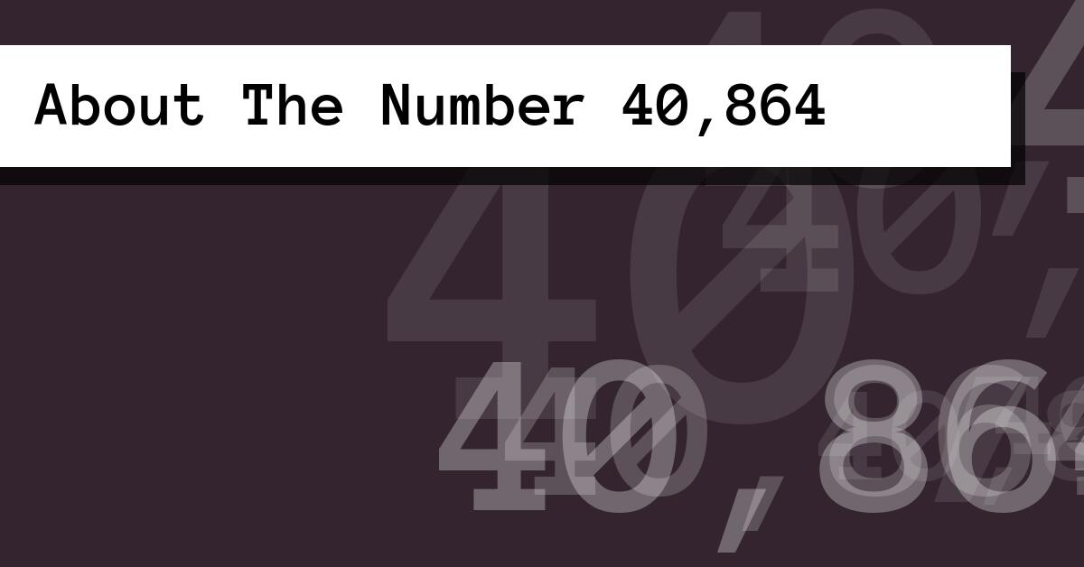 About The Number 40,864