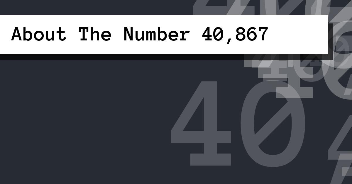 About The Number 40,867