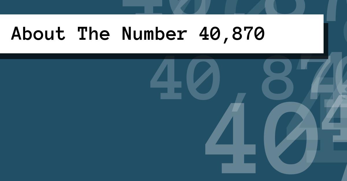 About The Number 40,870