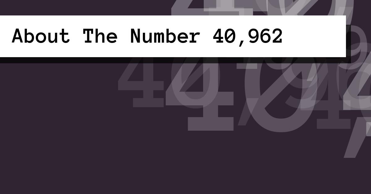 About The Number 40,962