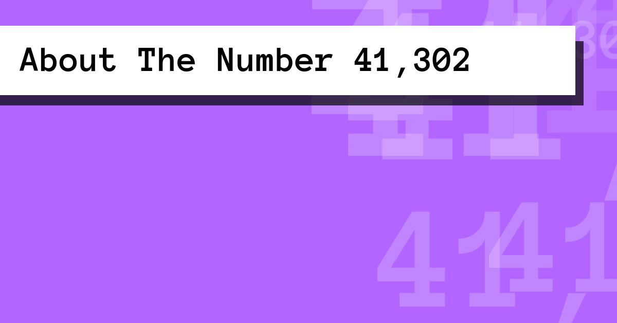 About The Number 41,302