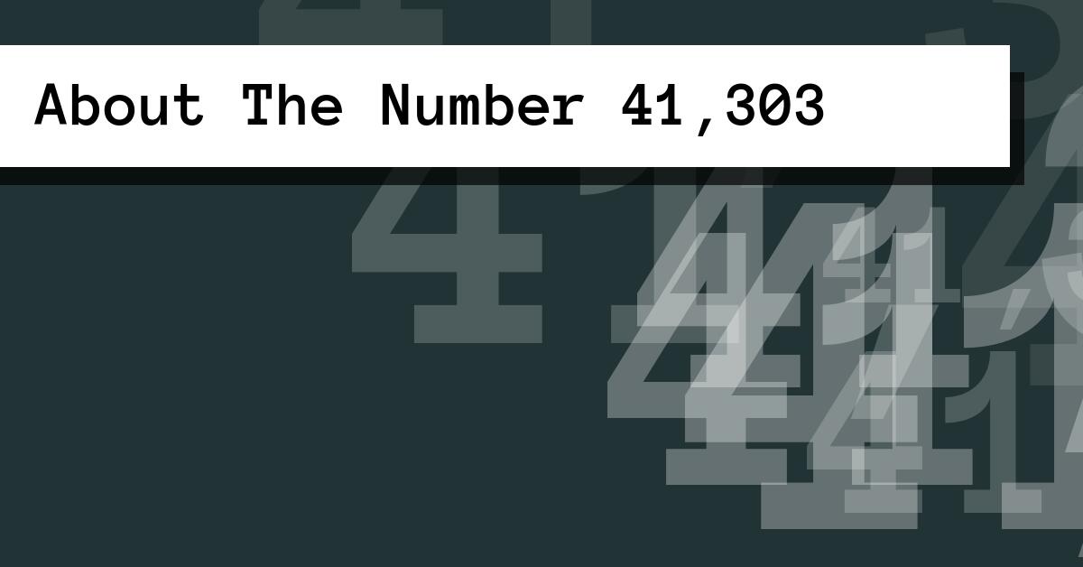 About The Number 41,303